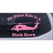 My Other Ride Is A Black Hawk Helicopter Car or Truck Window Laptop Decal Sticker Pink 6in X 4in