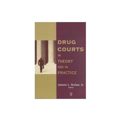 Drug Courts in Theory and in Practice by James L. Nolan (Paperback - Aldine de Gruyter)