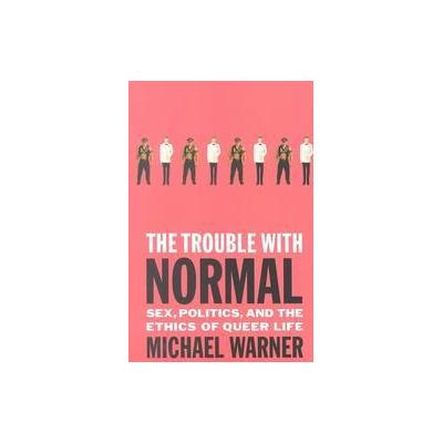 The Trouble With Normal by Michael Warner (Paperback - Harvard Univ Pr)
