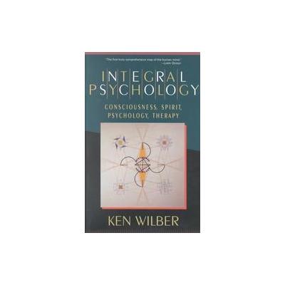 Integral Psychology by Ken Wilber (Paperback - Shambhala Pubns)