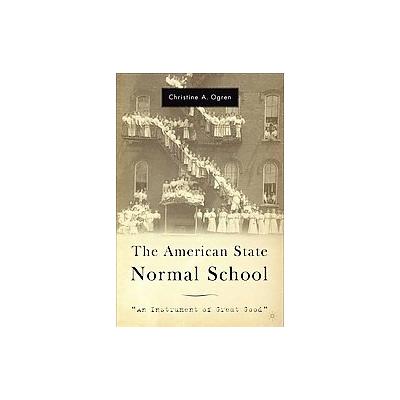 The American State Normal School by Christine A. Ogren (Paperback - Palgrave Macmillan)