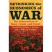 Pre-Owned Rethinking the Economics of War : The Intersection of Need Creed and Greed 9780801882982