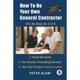 Pre-Owned How to Be Your Own General Contractor: Everything You Need to Know to Take Control and Save Thousands on Your Renovation or New Construction (Paperback) 1777341108 9781777341107