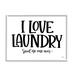 Stupell Industries I Love Laundry Casual Humor Phrase by Imperfect Dust - Floater Frame Graphic Art on Canvas in Black | Wayfair ao-275_wfr_16x20