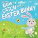 Pre-Owned My First How to Catch the Easter Bunny (Board book) 1728243998 9781728243993