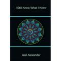 Pre-Owned I Still Know What I Know Paperback 0578455730 9780578455730 Gail Alexander