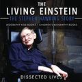 Pre-Owned The Living Einstein: The Stephen Hawking Story - Biography Kids Books Children s Biography Books (Paperback) 1541914236 9781541914230