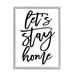 Stupell Industries Let s Stay Home Quote Fluid Cursive Typography Minimal 16 x 20 Designed by BlursByAI