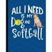 All I Need Is My Dog And Softball: Yellow Labrador Retriever Dog Blue School Notebook 100 Pages Wide Ruled Paper (Paperback)