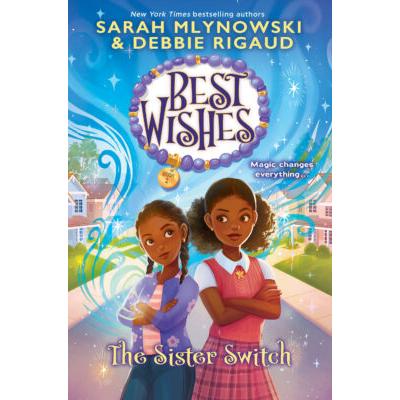 Best Wishes #2: The Sister Switch (Hardcover) - Debbie Rigaud and Sarah Mlynowski