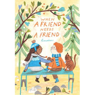 When a Friend Needs a Friend (Hardcover) - Roozeboos