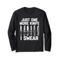 Just One More Knife (I Swear) – lustiges Kampfmesser-Sammler Langarmshirt