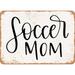 10 x 14 METAL SIGN - Soccer Mom - Vintage Rusty Look