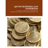 Qatar Business Law Handbook: Volume 1 Strategic Information Investment Trade Laws Regulations Contacts (Paperback)