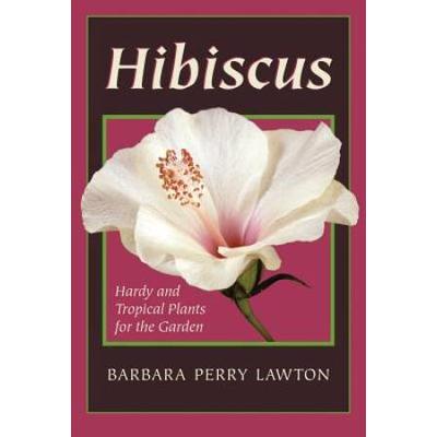 Hibiscus Hardy And Tropical Plants For The Garden