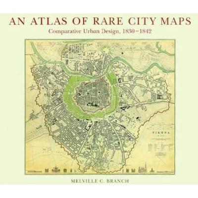 Atlas of Rare City Maps Comparative Urban Design