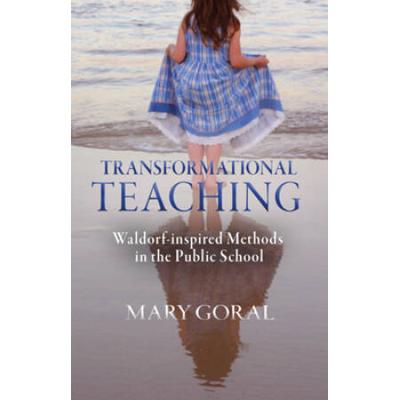 Transformational Teaching: Waldorf-Inspired Methods In The Public School