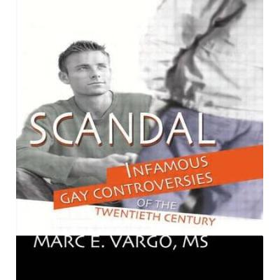 Scandal Infamous Gay Controversies Of The Twentiet...