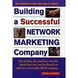 Building a Successful Network Marketing Company : The System the Products and Know How You Need to Launch or Enhance a Successful MLM Company 9780761512738 Used / Pre-owned