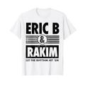 Eric B & Rakim – Let The Rythm Hit'Em White T-Shirt