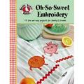 Pre-Owned Oh-So-Sweet Embroidery: 15 Fun and Easy Projects for Family & Friends (Paperback) 1601409133 9781601409133