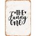 10 x 14 METAL SIGN - the Funny One - Vintage Rusty Look