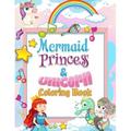 Mermaid Princess and Unicorn Coloring Book: Fun and Magical Coloring Book Girls Mermaid Princesses &unicorns Coloring for Girls Age 4-12. Gift Idea for Mermaid Princesses unicorns Lovers for Girls ( U