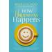 Pre-Owned How Happiness Happens: Finding Lasting Joy in a World of Comparison Disappointment and Unmet Expectations (Paperback) 0718074270 9780718074272