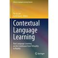 Chinese Language Learning Sciences: Contextual Language Learning: Real Language Learning on the Continuum from Virtuality to Reality (Paperback)