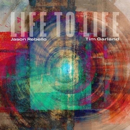 Life To Life - Tim Garland, Jason Rebello, Tim/jason Rebello Garland. (CD)