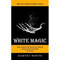 White Magic: Money and to Defeat the Negative Energy (The Complete Book of White Magic for Novices in Wicca) (Paperback)