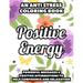 An Anti Stress Coloring Book Positive Energy Powerful Messages & Positive Affirmations To Help Confidence And Relaxation : Uplifting Messages And Relaxing Patterns And Designs To Color Inspiring Coloring Pages For Women (Paperback)