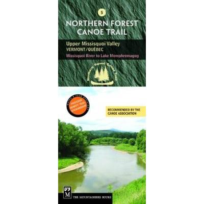 Northern Forest Canoe Trail #5 - Upper Missisquoi Valley: Vermont/Quebec: Missisquoi River to Lake Memphremagog
