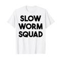 Slow Worm Squad - Slow Worm Lover lustig T-Shirt