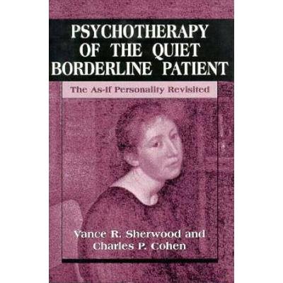 Psychotherapy Of The Quiet Borderline Patient The Asif Personality Revisited