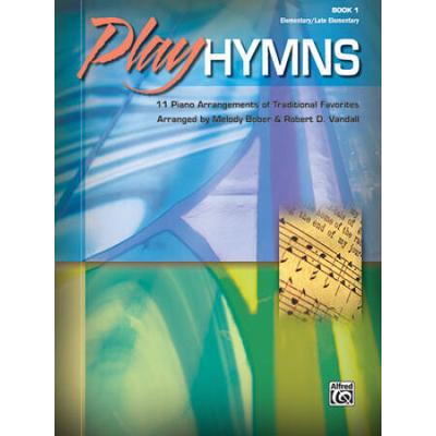 Play Hymns, Book 1: 11 Piano Arrangements Of Traditional Favorites
