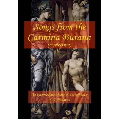 Songs From The Carmina Burana: An Intermediate Medieval Latin Reader