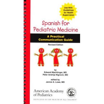 Spanish For Pediatric Medicine: A Practical Communication Guide