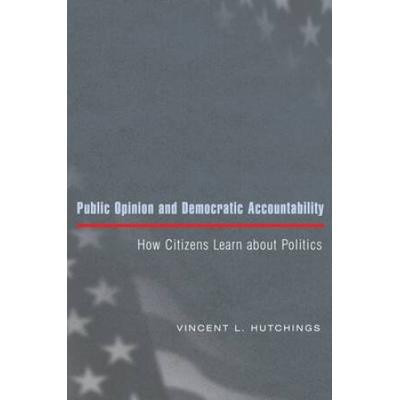 Public Opinion And Democratic Accountability: How Citizens Learn About Politics