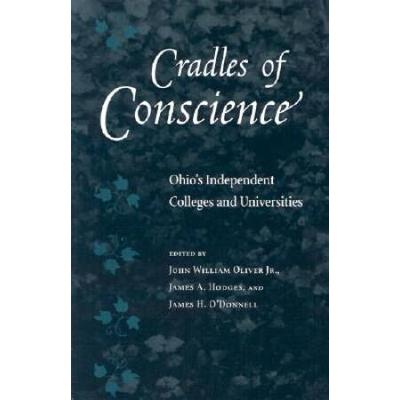 Cradles Of Conscience: Ohio's Independent Colleges...
