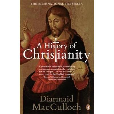 A History Of Christianity: The First Three Thousand Years. Diarmaid Macculloch