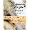 What's Good About Anger? Expanded Book & Workbook For Teens: How To Cope With Anger, Conflict, Aggression, Hostility & Bullying (Second Edition)