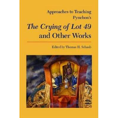 Approaches To Teaching Pynchon's The Crying Of Lot 49 And Other Works