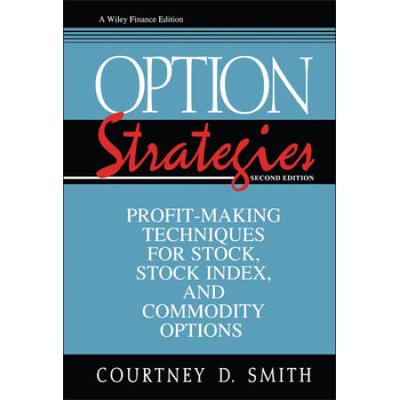 Option Strategies: Profit-Making Techniques For Stock, Stock Index, And Commodity Options