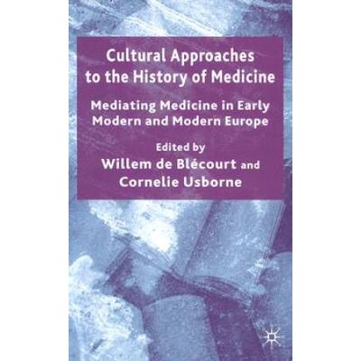 Cultural Approaches To The History Of Medicine: Me...