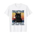 I Drink Wine I Hate People And I Know Things Lustige Katze T-Shirt