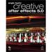 Pre-Owned Creative after Effects 5. 0 : Animation Visual Effects and Motion Graphics Production for TV and Video 9780240516226