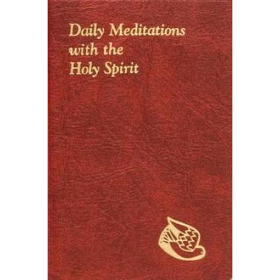 Daily Meditations With The Holy Spirit: Minute Meditations For Every Day Containing A Scripture, Reading, A Reflection, And A Prayer