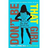 Pre-Owned Don t Be That Girl : A Guide to Finding the Confident Rational Girl Within 9781416589402
