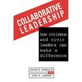 Collaborative Leadership : How Citizens and Civic Leaders Can Make a Difference 9780787900038 Used / Pre-owned